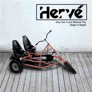 Hervé Featuring Ronika - How Can I Live Without You (Make It Right) download free