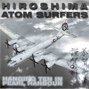 Hiroshima Atom Surfers - Hanging Ten In Pearl Harbour download free