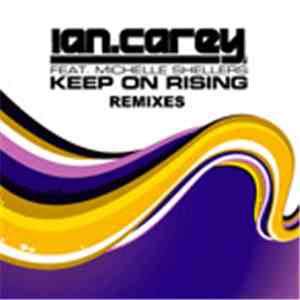 Ian.Carey Feat. Michelle Shellers - Keep On Rising Remixes download free
