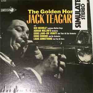 Jack Teagarden With Red Nichols' Louisiana Rhythm Kings, Adrian Rollini's Orchestra, Eddie Lang-Joe Venuti And Their All Star Orchestra, Eddie Condon And His Orchestra, Louis Armstrong And The All Stars - The Golden Horn Of Jack Teagarden download free