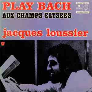 Jacques Loussier - Play Bach Aux Champs-Elysees download free