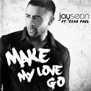Jay Sean Ft. Sean Paul - Make My Love Go download free