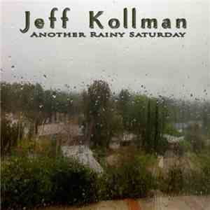 Jeff Kollman - Another Rainy Saturday download free