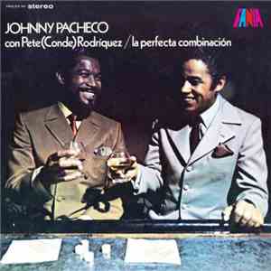 Johnny Pacheco Con Pete (Conde) Rodriguez - La Perfecta Combinacion download free
