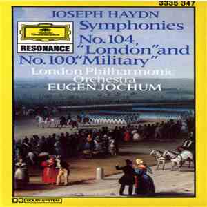Joseph Haydn - London Philharmonic Orchestra, Eugen Jochum - Symphonies No.104, "London" And No.100, "Military' download free