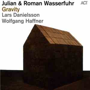 Julian & Roman Wasserfuhr With Lars Danielsson , Wolfgang Haffner - Gravity download free