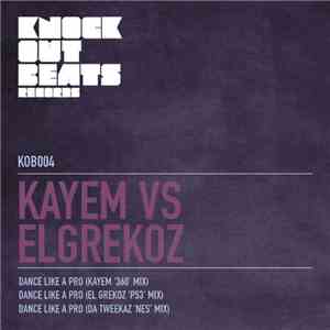 Kayem vs. El Grekoz - Dance Like A Pro download free