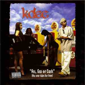 K-Dee - Ass, Gas Or Cash (No One Rides For Free) download free