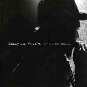 Kelly Joe Phelps - Western Bell download free