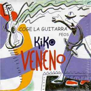 Kiko Veneno - Coge La Guitarra / Feos download free