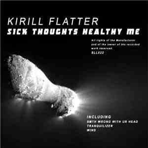 Kirill Flatter - Sick Thoughts Healthy Me download free