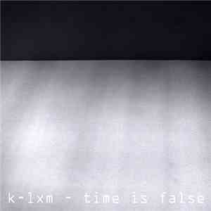 K-lxm - Time Is False download free