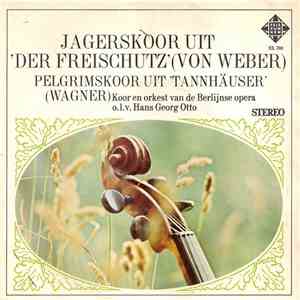 Koor En Orkest van de Berlijnse Opera o.l.v. Hans Georg Otto - Jagerskoor Uit 'Der Freischutz' (Von Weber) download free