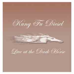 Kung Fu Diesel - Live At The Dark Horse download free