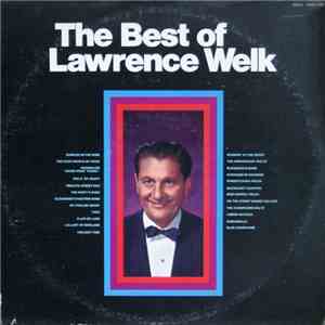 Lawrence Welk - The Best Of Lawrence Welk download free