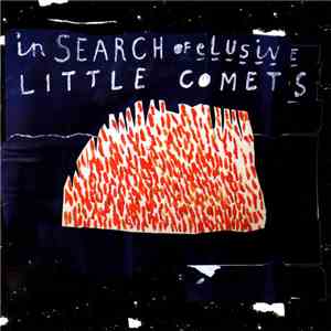 Little Comets - In Search Of Elusive Little Comets download free