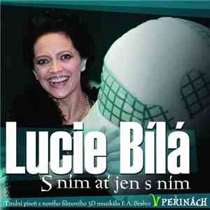 Lucie Bílá - S Ním Ať Jen Sním download free