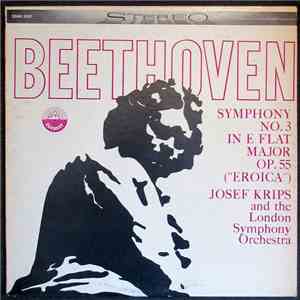 Ludwig van Beethoven - Beethoven Symphony No. 3 In E Flat Major Op. 55 ("Eroica") Josef Krips And The London Symphony Orchestra download free