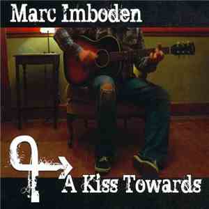Marc Imboden - A Kiss Towards download free