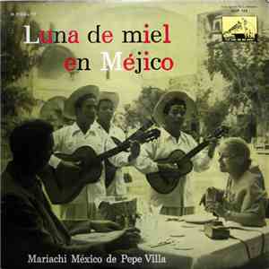 Mariachi México De Pepe Villa - Luna De Miel En Méjico download free