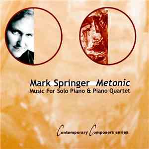 Mark Springer  - Metonic: Music For Solo Piano & Piano Quartet download free