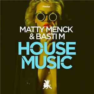 Matty Menck & Basti M - House Music download free