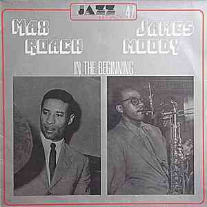 Max Roach - James Moody - In The Beginning download free