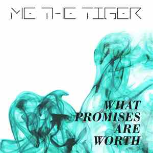 Me The Tiger - What Promises Are Worth download free