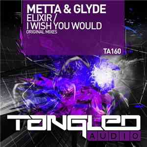 Metta & Glyde - Elixir / I Wish You Would download mp3 flac