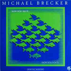 Michael Brecker - Now You See It... (Now You Don't) download free