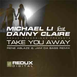 Michael Li Feat. Danny Claire - Take You Away (Rene Ablaze & Jam Da Bass Remix) download mp3 flac