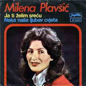 Milena Plavšić - Ja Ti Želim Sreću / Neka Naša Ljubav Cvjeta download free
