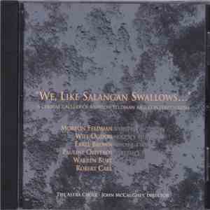 Morton Feldman, Will Ogdon, Earle Brown, Pauline Oliveros, Warren Burt, Robert Carl, The Astra Choir, John McCaughey - "We, Like Salangan Swallows..." : A Choral Gallery Of Morton Feldman And Contemporaries download free