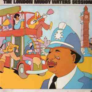 Muddy Waters - The London Muddy Waters Sessions download free