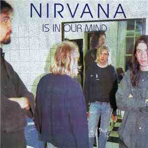 Nirvana - Nirvana Is In Our Mind download free