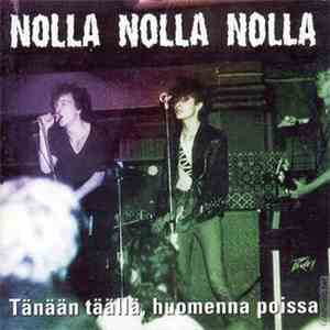 Nolla Nolla Nolla - Tänään Täällä, Huomenna Poissa download free