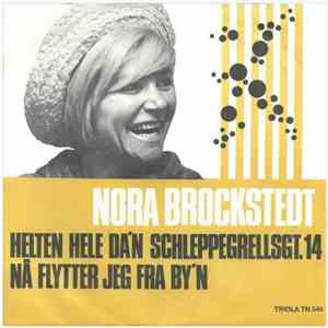 Nora Brockstedt - Helten Hele Da'n Schleppegrellsgt. 14 / Nå Flytter Jeg Fra By'n download free
