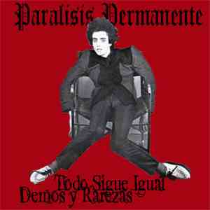 Paralisis Permanente - Todo Sigue Igual - Demos Y Rarezas download free