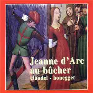 Paul Claudel & Arthur Honegger - Jeanne D'Arc Au Bûcher download free
