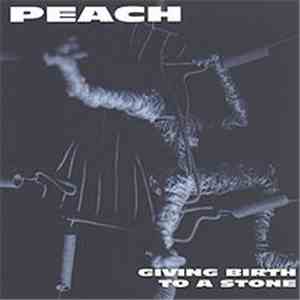 Peach  - Giving Birth To A Stone download free
