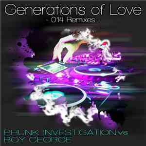 Phunk Investigation vs Boy George - Generations Of Love (014 Remixes) download free