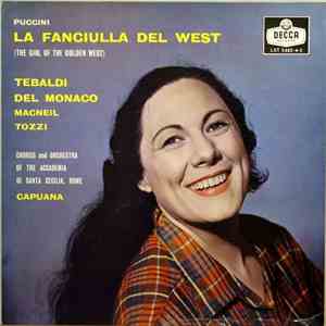 Puccini, Tebaldi, Del Monaco, MacNeil, Tozzi, Chorus And Orchestra Of The Accademia Di Santa Cecilia, Rome, Capuana - La Fanciulla Del West = The Girl Of The Golden West download free