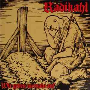 Radikahl - Wir Geben Niemals Auf download free