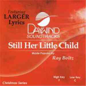 Ray Boltz - Still Her Little Child download free