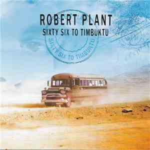 Robert Plant - Sixty Six To Timbuktu download free