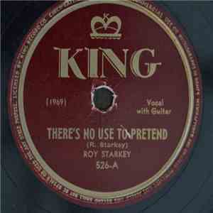 Roy Starkey - There's No Use To Pretend / How Many Tears (Must I Shed Over You) download free