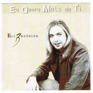 Rui Bandeira - Eu Quero Mais De Ti download mp3 flac