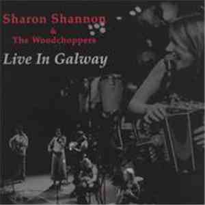 Sharon Shannon & The Woodchoppers, Sharon Shannon - Live In Galway download free