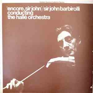 Sir John Barbirolli, Hallé Orchestra, John Philip Sousa, Amilcare Ponchielli, Pyotr Ilyich Tchaikovsky, Jeremiah Clarke, Otto Nicolai, Jean Sibelius, Jules Massenet, Emmanuel Chabrier - 'Encore, Sir John'/Sir John Barbirolli conducting The Hallé Orchestra download mp3 flac