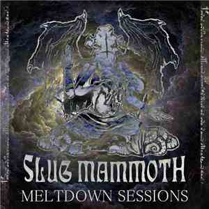 Slug Mammoth - Meltdown Sessions download free